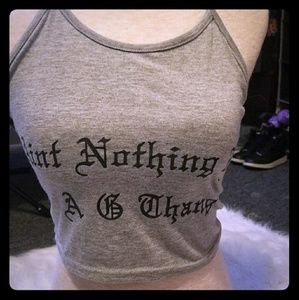 Crop Top "ain't nothing but a G thang"